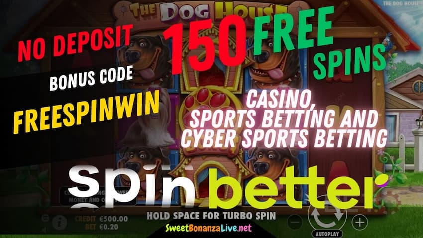 Spinbetter offers 150 Free Spins with no deposit required in the Dog House Slot for Sweetbonanzalive.net  in this image.